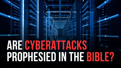 Are Cyberattacks Prophesied in the Bible? - Encounter Today - Blog
