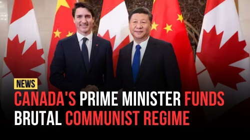 Canada Prime Minister Funds Brutal Communist Regime - Encounter Today - Blog