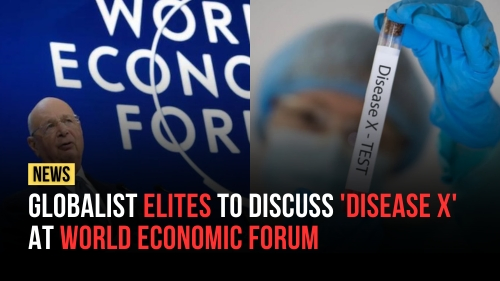 Globalist Elites to Discuss 'Disease X' at World Economic Forum - Encounter Today - Blog