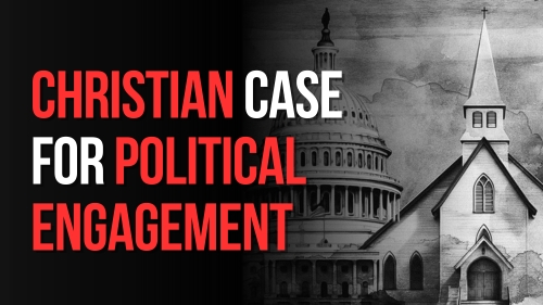 Christian Case for Political Engagement - Encounter Today - Blog