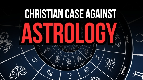 Christian Case Against Astrology - Encounter Today - Blog